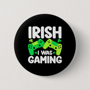 Badge Rond 5 Cm J'étais irlandais en train de jouer jour de St Pat