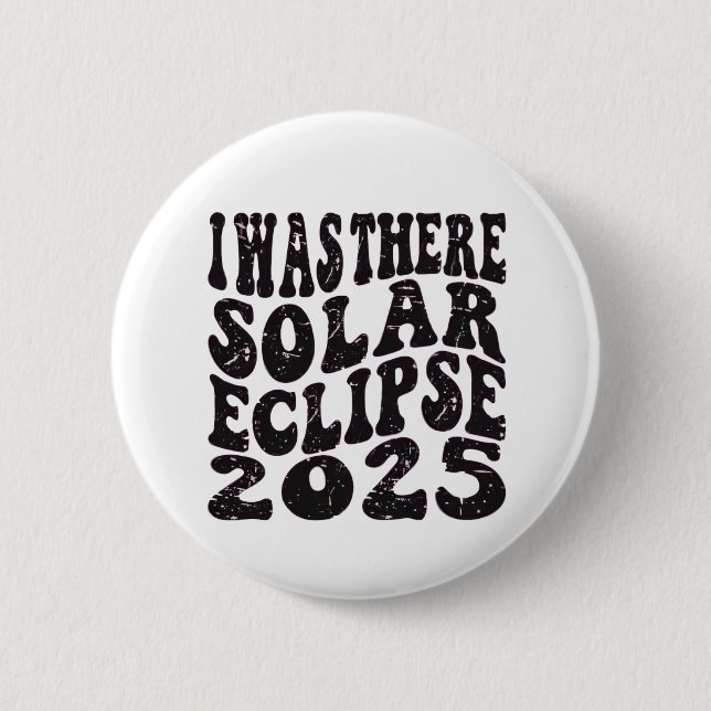 Badge Rond 5 Cm J'étais là éclipse solaire 2025 Éclipse partielle  (Devant)
