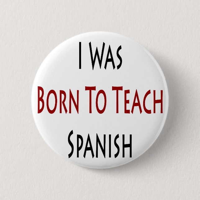 Badge Rond 5 Cm J'étais né pour enseigner l'espagnol (Devant)