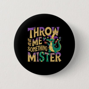 Badge Rond 5 Cm Jetez-Moi Quelque Chose De Mister Funny Mardi Gras