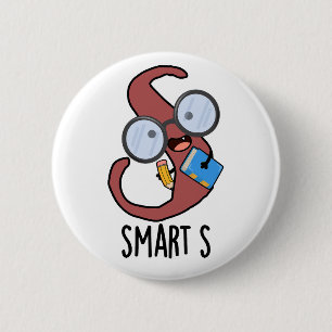 Badge Rond 5 Cm Jeu de mots drôle de l'alphabet Smart S