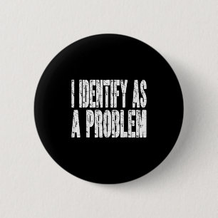 Badge Rond 5 Cm J'Identifie Comme Un Problème Drôle Humour Plaisan