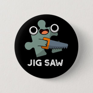 Badge Rond 5 Cm Jig Saw Funny Jigsaw Tool Pun Dark BG