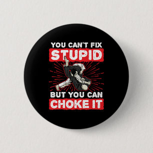 Badge Rond 5 Cm Jiu Jitsu BJJ Vous ne pouvez pas réparer Stupid Ch