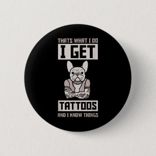 Badge Rond 5 Cm J'Obtiens Des Tatouages Et Connais Des Choses - Ch