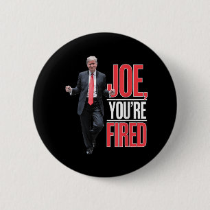 Badge Rond 5 Cm Joe, Vous Êtes Fired - Drôle Mème Dansant Trump