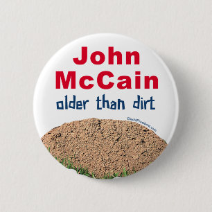 Badge Rond 5 Cm John McCain plus âgé que la saleté