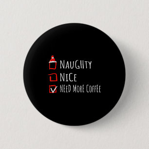Badge Rond 5 Cm Joli Coquin Besoin de Plus de Café Liste de Noël T