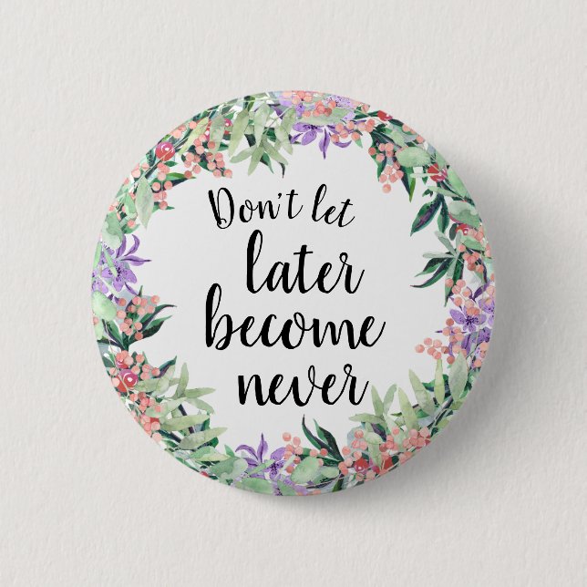 Badge Rond 5 Cm Jolie citation Motivationnelle Aquarelle Florale (Devant)