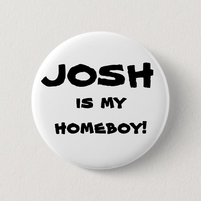 Badge Rond 5 Cm "Josh est mon homeboy !" Bouton de talent (Devant)