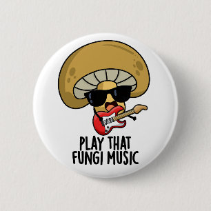 Badge Rond 5 Cm Jouer Ce Fungi Musique Funny Champignons Pun