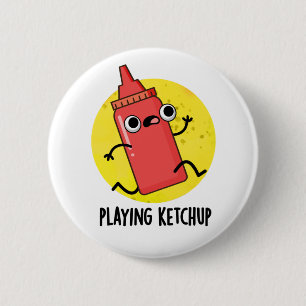 Badge Rond 5 Cm Jouer Ketchup Funny Sauce Pun