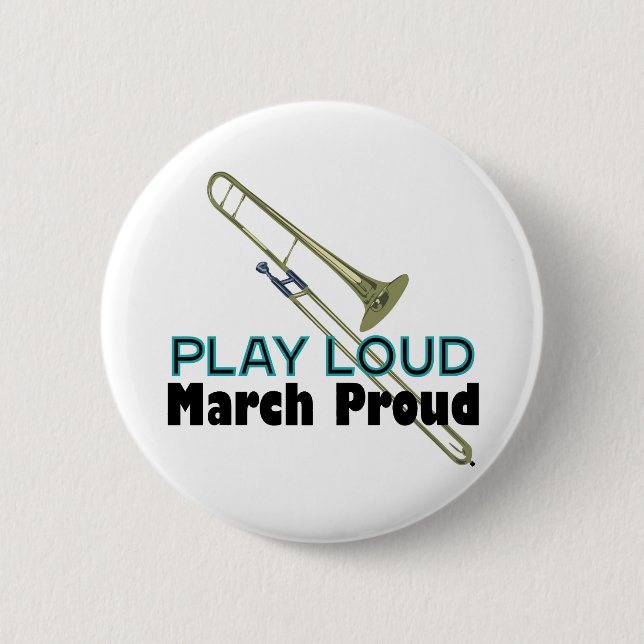 Badge Rond 5 Cm Jouer Loud, March Fier (Trombone) (Devant)