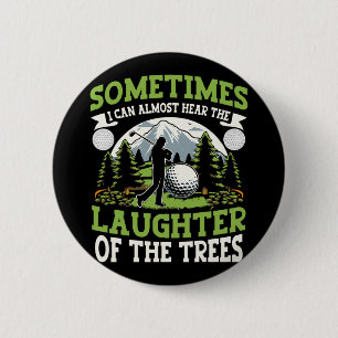 Badge Rond 5 Cm Joueur de golf drôle Je peux entendre le rire de l