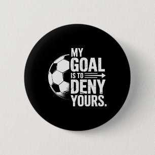 Badge Rond 5 Cm Joueurs De Football Mon But Est De Refuser Le Vôtr