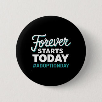 Badge Rond 5 Cm Jour d'adoption Forever Starts Today