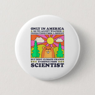 Badge Rond 5 Cm Jour de la marmotte seulement l'Amérique accepte l