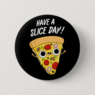 Badge Rond 5 Cm Jour De Tranches Drôle Pizza Pun Dark BG