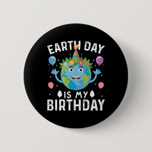 Badge Rond 5 Cm Jour des terres Mondial Est Mon Anniversaire Pour