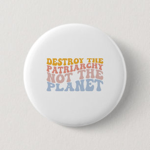 Badge Rond 5 Cm Jour des terres Sauver la planète Féminisme Détrui