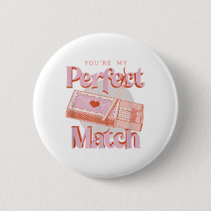 Badge Rond 5 Cm Jour des Valentines Tu es ma parfaite allumette fl
