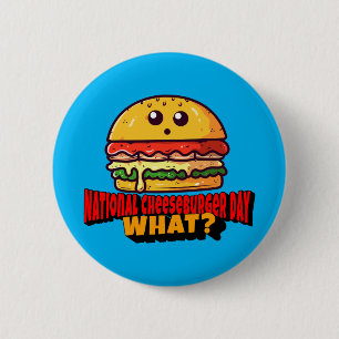 Badge Rond 5 Cm Journée nationale du cheeseburger, Quoi ?