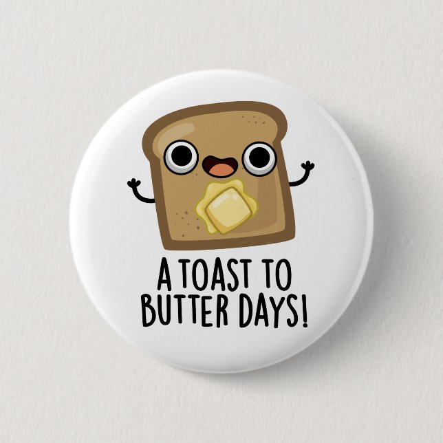 Badge Rond 5 Cm Jours De Toast Au Beurre Jours De Nourriture Drôle (Devant)