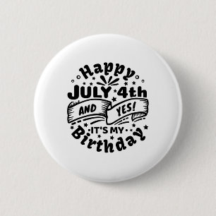Badge Rond 5 Cm Joyeux 4 Juillet Et Oui C'est mon anniversaire 4 J