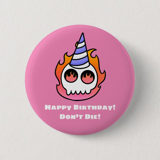 Badge Rond 5 Cm Joyeux anniversaire ! Ne mourez pas ! - Bouton (Devant)