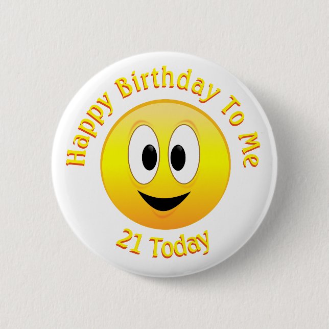Badge Rond 5 Cm Joyeux Anniversaire Pour Moi, 21 Aujourd'Hui Face (Devant)