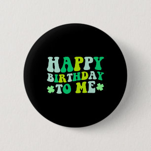 Badge Rond 5 Cm Joyeux anniversaire pour moi Saint Patrick's Day 2