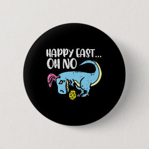 Badge Rond 5 Cm Joyeux Est Oh Non Trex Oeuf Drôle de Pâques Dinosa