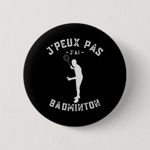 Badge Rond 5 Cm J'Pas J'ai Dminton Humour Pour Les Joueurs Et Ama