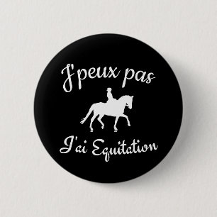 Badge Rond 5 Cm J'peux pas j'ai équitation