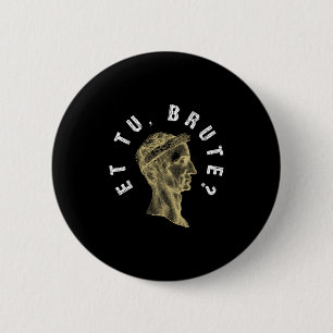 Badge Rond 5 Cm Julius Caesar Et Tu Brute Spqr Empire Romain Funny
