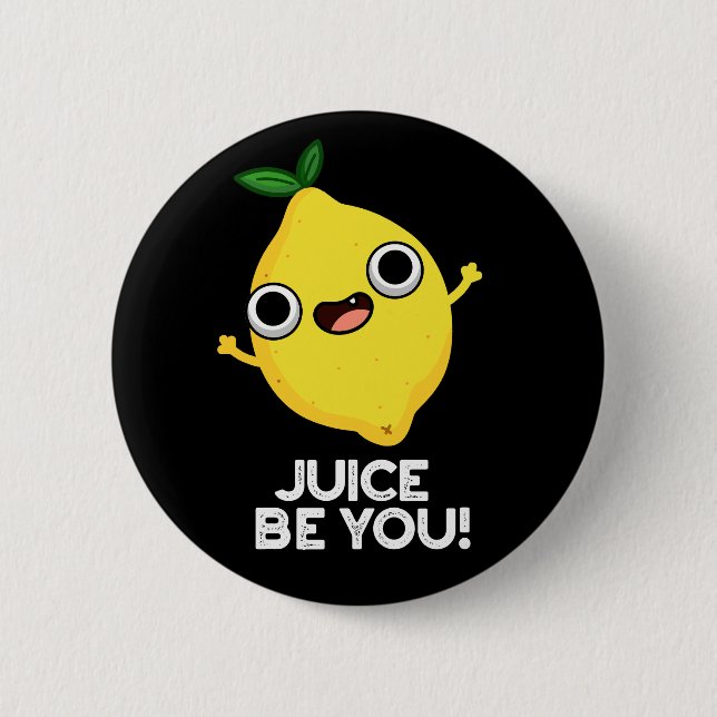 Badge Rond 5 Cm Jus Be You Drôle Positif Citron Pun Dark BG (Devant)
