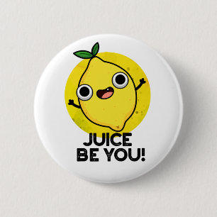 Badge Rond 5 Cm Jus Be You Drôle Positif Fruit Pun citron