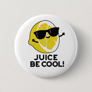 Badge Rond 5 Cm Jus Soyez Cool Amusant Fruit Pun