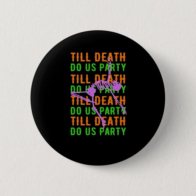 Badge Rond 5 Cm Jusqu'à ce que la mort nous fassions la fête, enga (Devant)