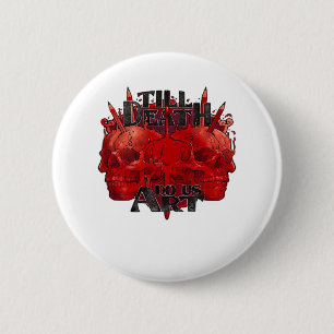 Badge Rond 5 Cm Jusqu'À La Mort, Est-Ce Que L'Art Sur La Classique