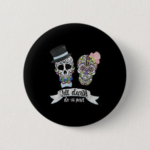 Badge Rond 5 Cm Jusqu'à la mort faisons-nous partie Chemise Sugar 