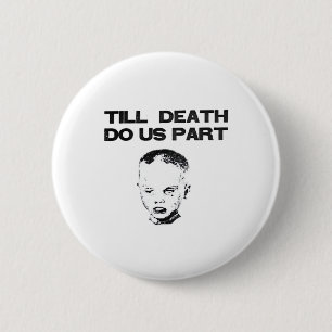 Badge Rond 5 Cm Jusqu'à la mort, faisons-nous partie de la fente c