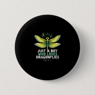 Badge Rond 5 Cm Just a Boy who loves Dragonflies. Dragonflies Drag