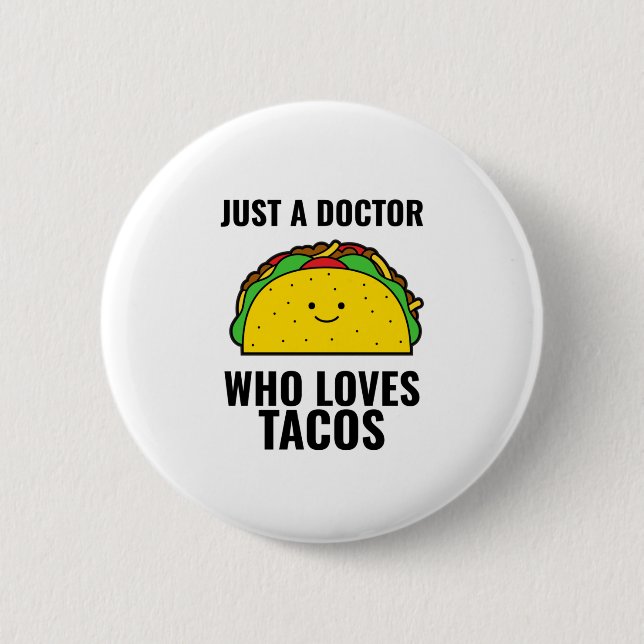 Badge Rond 5 Cm Just a doctor who loves tacos funny tacos Mexican (Devant)
