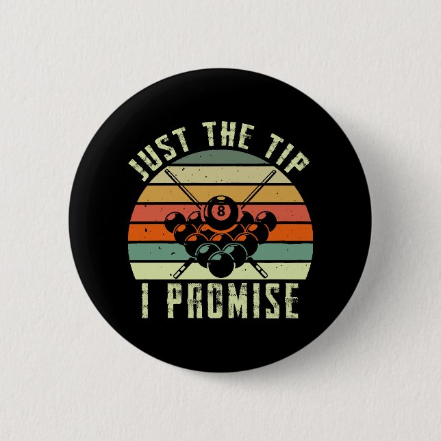 Badge Rond 5 Cm Just The Tip I Promise Billard (Devant)