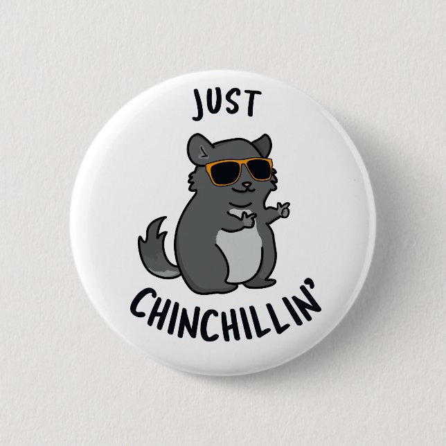 Badge Rond 5 Cm Juste Chin-Chillin Funny Chinchilla Pun (Devant)