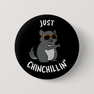 Badge Rond 5 Cm Juste Chin-Chillin Funny Chinchilla Pun Dark BG
