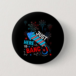 Badge Rond 5 Cm Juste Ici Pour Bang Drôle 4 juillet Indépendance D