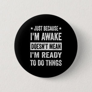 Badge Rond 5 Cm Juste Parce Que Je Me Réveille Drôle Pour Les Twee