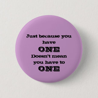 Badge Rond 5 Cm Juste Parce Que Vous Avez Un Bouton